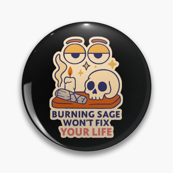 Item preview, Burning Sage Won’t Fix Your Life designed and sold by Kaurisdigital.
