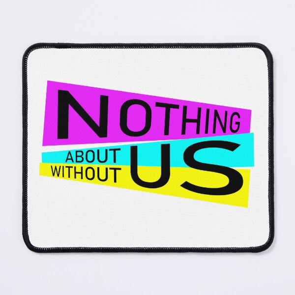Item preview, Nothing About Us Without Us designed and sold by UncleAlias.