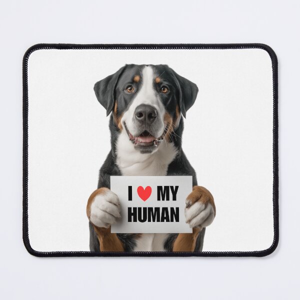 Item preview, Cute Greater Swiss Mountain dog with Signboard I love my Human designed and sold by LazyOwlStore.