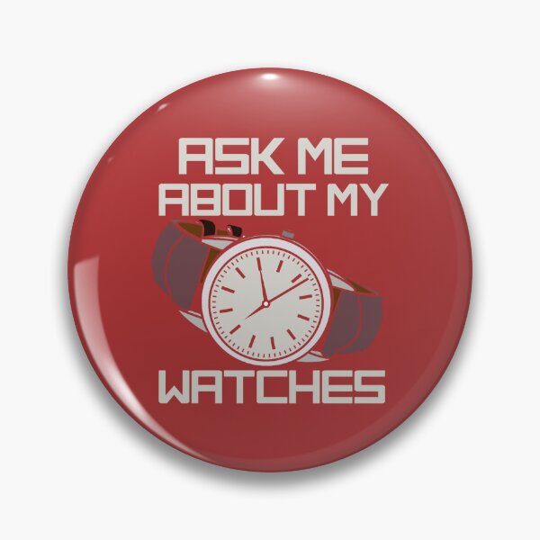 Item preview, Ask Me About My Watches.png designed and sold by Ngoanlin.