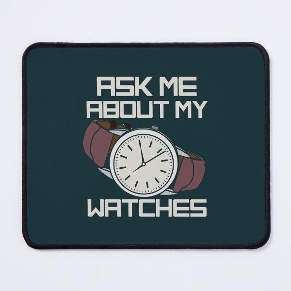 Item preview, Ask Me About My Watches.png designed and sold by Ngoanlin.