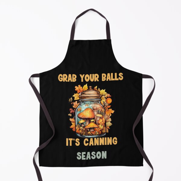 Item preview, Grab Your Balls It's Canning Season designed and sold by WonderMix.