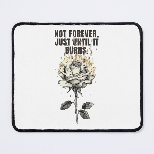 Item preview, Not Forever, Just Until It Burns | Burning Rose Gothic Aesthetic designed and sold by idgafstudio.ch.