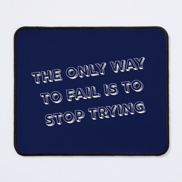 Item preview, Why The Only Way to Fail Is to Stop Trying designed and sold by UrvashiStudio.