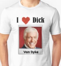 I love Dick... Van Dyke Unisex T-Shirt