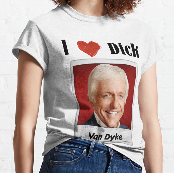 I love Dick... Van Dyke Classic T-Shirt