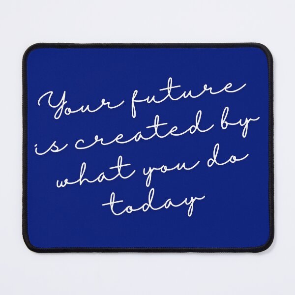 Item preview, Why Your Future is Created by What You Do Today designed and sold by UrvashiStudio.
