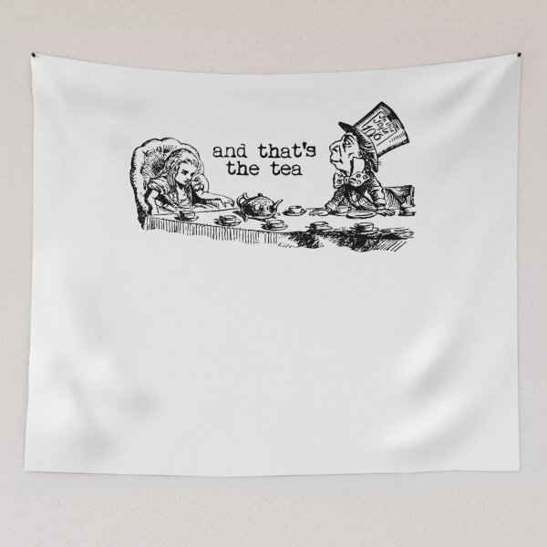 Item preview, And That's The Tea - Alice In Wonderland designed and sold by OsborneKlein.