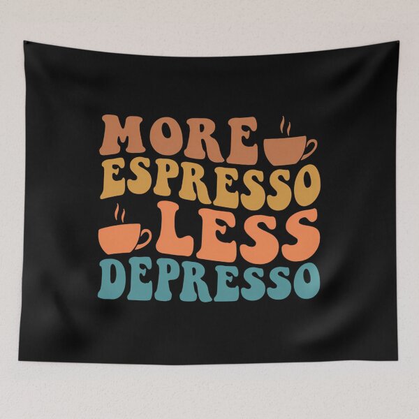 Item preview,  More Espresso Less Depresso designed and sold by ValHunt93.
