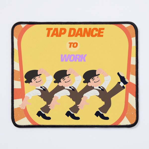 Item preview, Tap dance to work designed and sold by DreamMerchants.