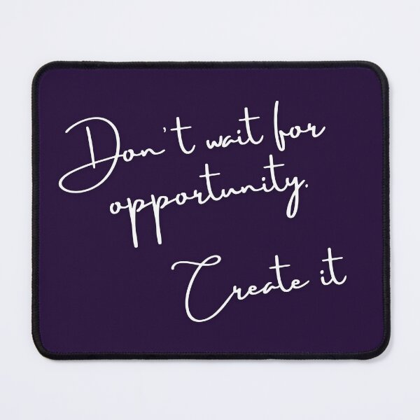 Item preview, Stop Waiting: Don't Wait for Opportunity, Create It designed and sold by UrvashiStudio.