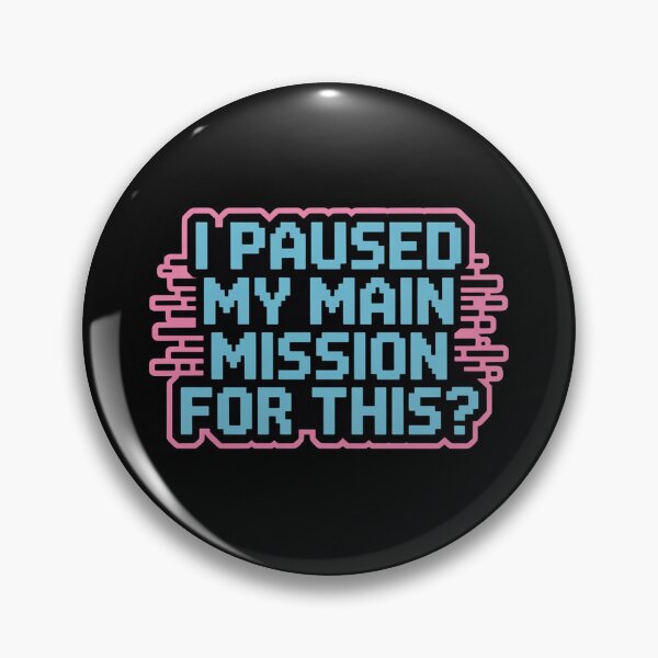 Item preview, I Paused my main mission for this?, funny side quest ADHD gaming  designed and sold by NoetherSym.
