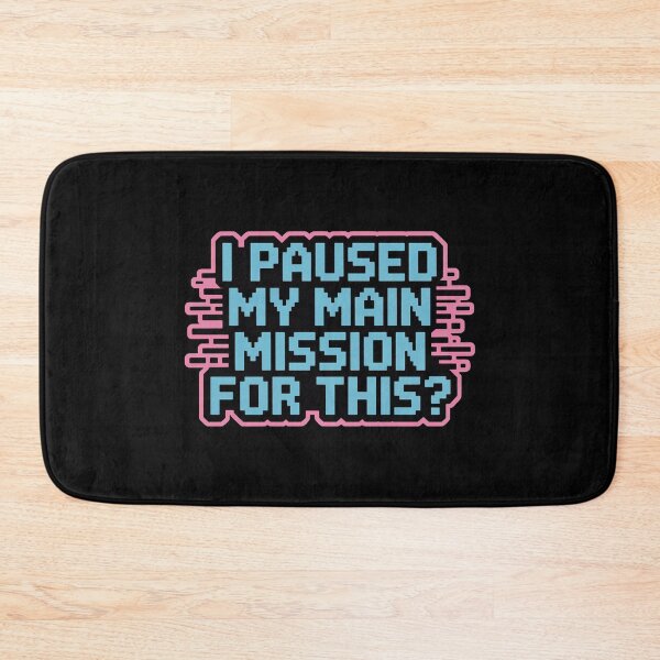 Item preview, I Paused my main mission for this?, funny side quest ADHD gaming  designed and sold by NoetherSym.