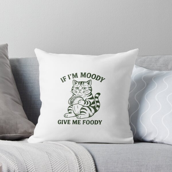 Item preview, If I’m Moody Give Me Foody designed and sold by PetPanache.