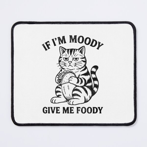 Item preview, If I’m Moody Give Me Foody designed and sold by PetPanache.