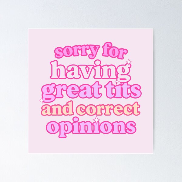 Item preview, Sorry for Having Great Tits and Correct Opinions – Pink Girly Aesthetic Design designed and sold by wwshd.