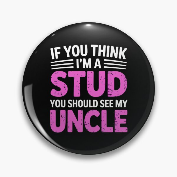 Item preview, If You Think Im A Stud You Should See My Uncle designed and sold by EmsiPrintVault.