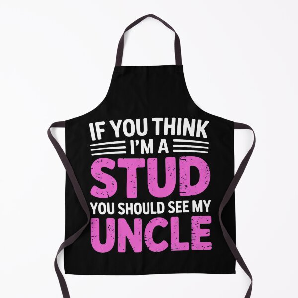 Item preview, If You Think Im A Stud You Should See My Uncle designed and sold by EmsiPrintVault.