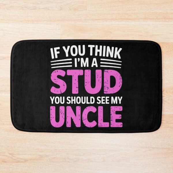 Item preview, If You Think Im A Stud You Should See My Uncle designed and sold by EmsiPrintVault.