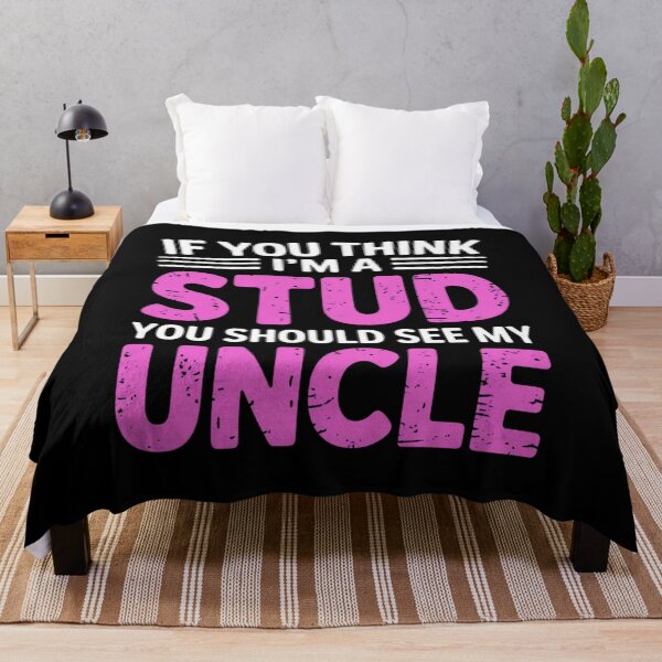 Item preview, If You Think Im A Stud You Should See My Uncle designed and sold by EmsiPrintVault.