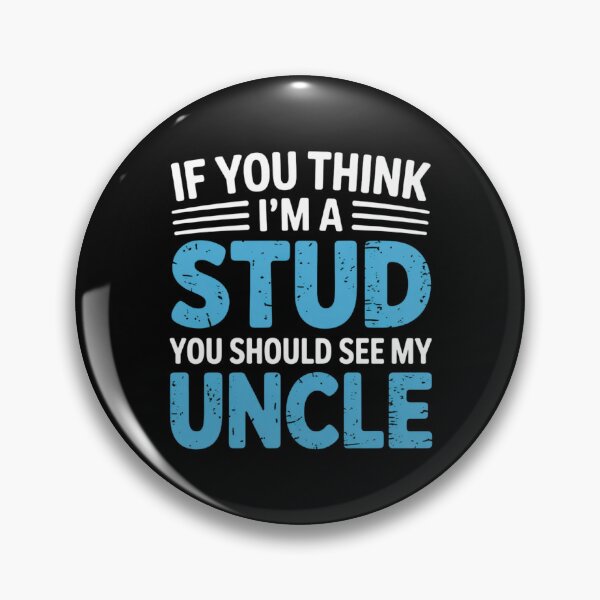 Item preview, If You Think Im A Stud You Should See My Uncle designed and sold by EmsiPrintVault.