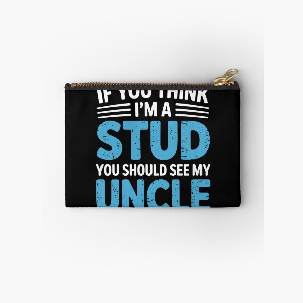 Item preview, If You Think Im A Stud You Should See My Uncle designed and sold by EmsiPrintVault.