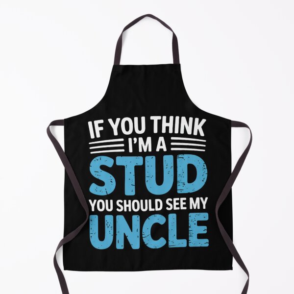Item preview, If You Think Im A Stud You Should See My Uncle designed and sold by EmsiPrintVault.