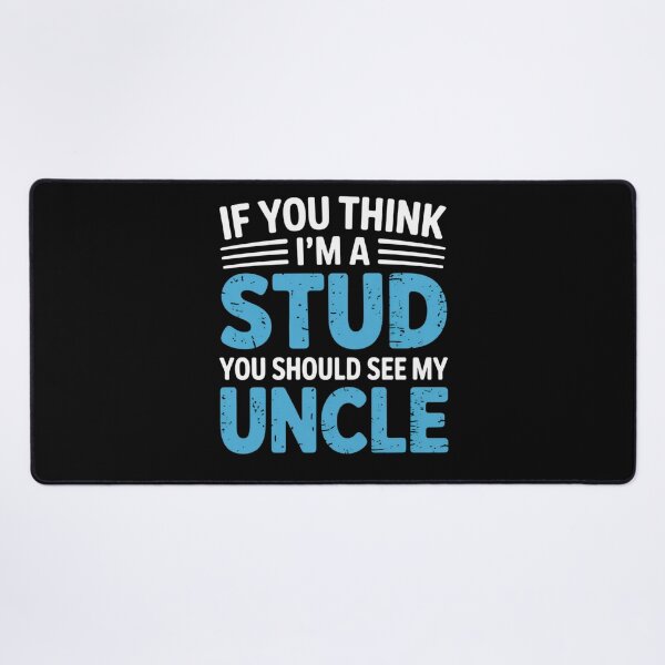 Item preview, If You Think Im A Stud You Should See My Uncle designed and sold by EmsiPrintVault.