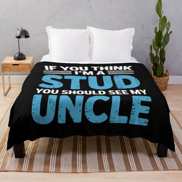 Item preview, If You Think Im A Stud You Should See My Uncle designed and sold by EmsiPrintVault.