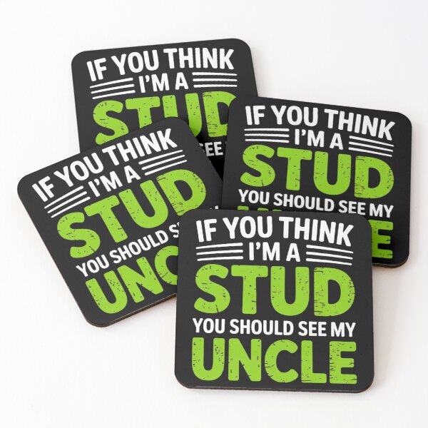 Item preview, If You Think Im A Stud You Should See My Uncle designed and sold by EmsiPrintVault.