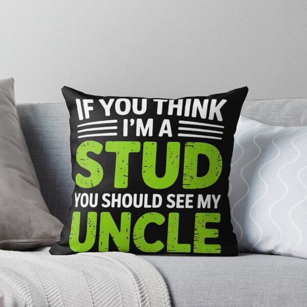 Item preview, If You Think Im A Stud You Should See My Uncle designed and sold by EmsiPrintVault.