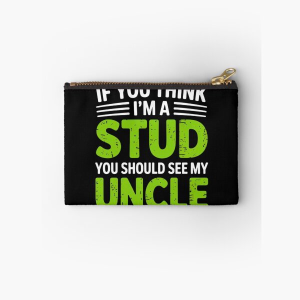 Item preview, If You Think Im A Stud You Should See My Uncle designed and sold by EmsiPrintVault.