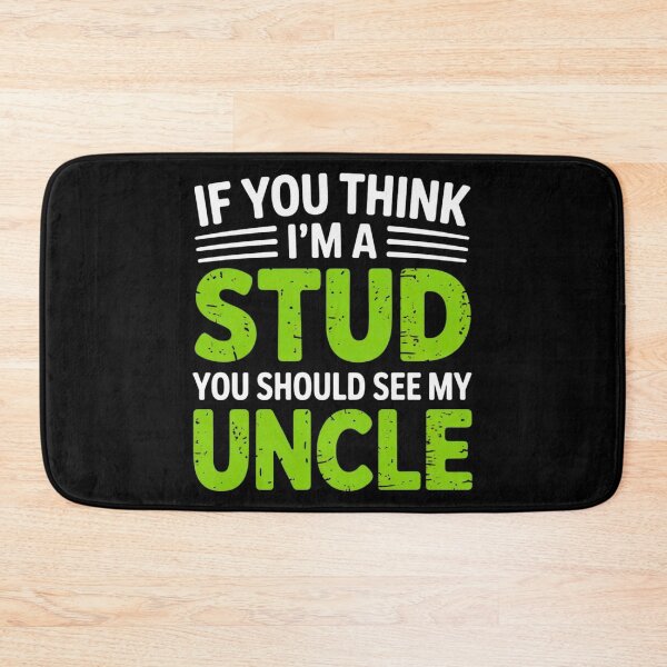 Item preview, If You Think Im A Stud You Should See My Uncle designed and sold by EmsiPrintVault.