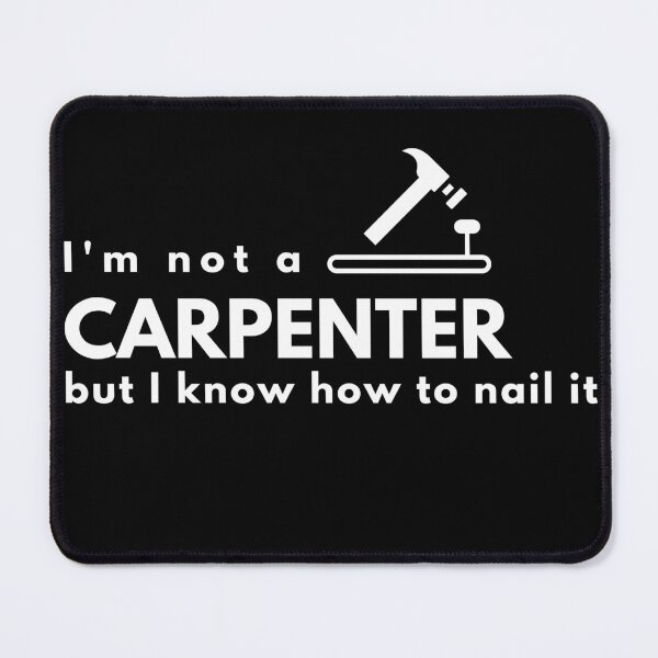Item preview, I'm not a Carpenter, but I know how to nail it! designed and sold by Nxt-Lvl-Awesome.