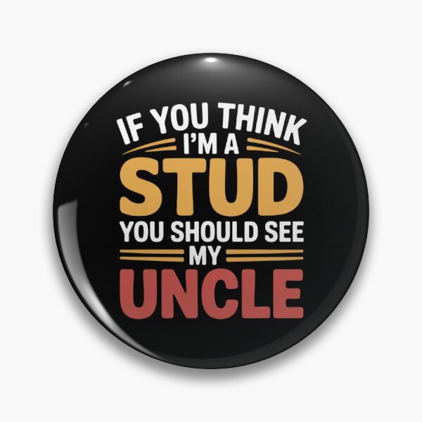 Item preview, If You Think Im A Stud You Should See My Uncle designed and sold by EmsiPrintVault.