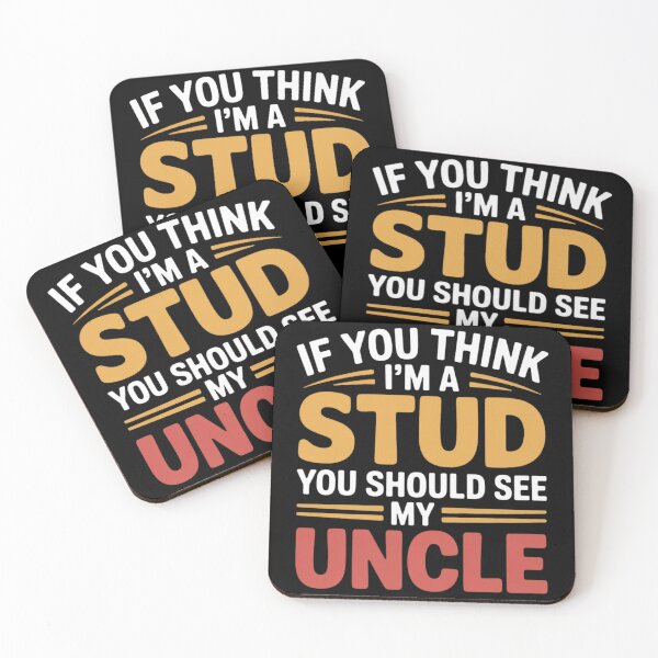 Item preview, If You Think Im A Stud You Should See My Uncle designed and sold by EmsiPrintVault.