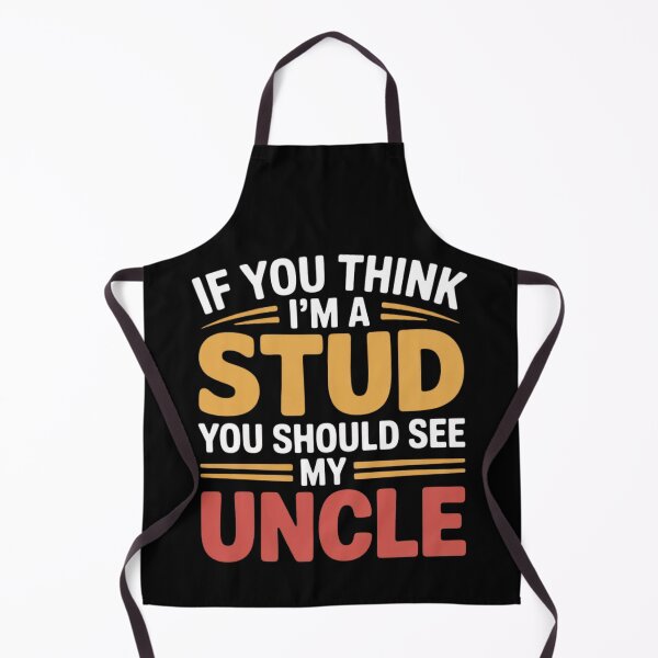 Item preview, If You Think Im A Stud You Should See My Uncle designed and sold by EmsiPrintVault.