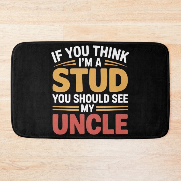 Item preview, If You Think Im A Stud You Should See My Uncle designed and sold by EmsiPrintVault.