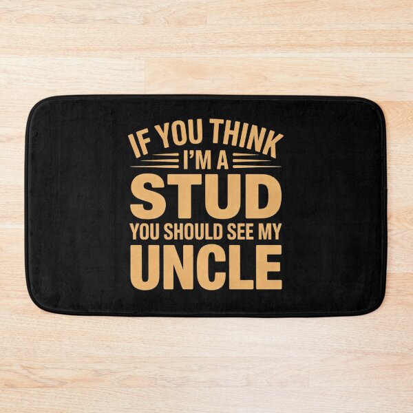 Item preview, If You Think Im A Stud You Should See My Uncle designed and sold by EmsiPrintVault.