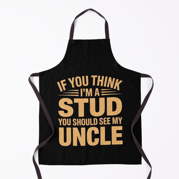 Item preview, If You Think Im A Stud You Should See My Uncle designed and sold by EmsiPrintVault.