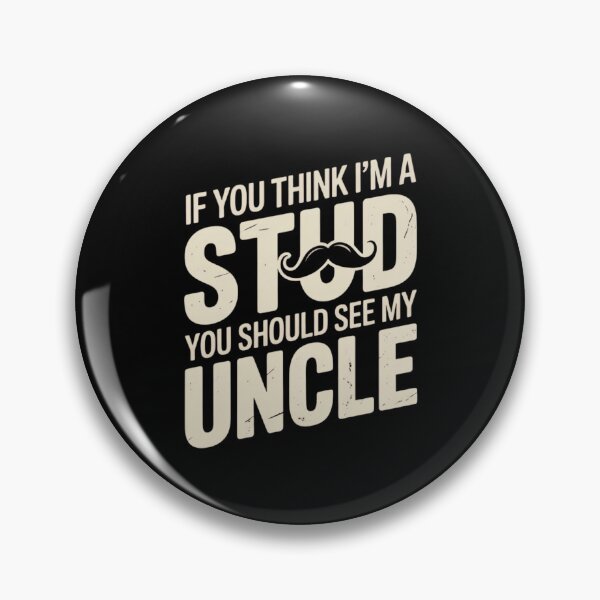Item preview, If You Think Im A Stud You Should See My Uncle designed and sold by EmsiPrintVault.