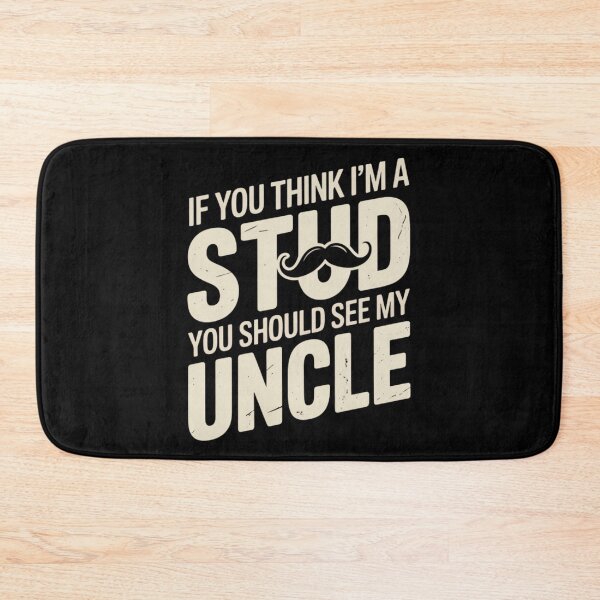 Item preview, If You Think Im A Stud You Should See My Uncle designed and sold by EmsiPrintVault.