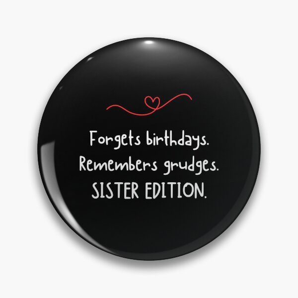 Item preview, Forgets birthdays. Remembers grudges. SISTER EDITION - Funny sister quotes designed and sold by mimiscreativity.