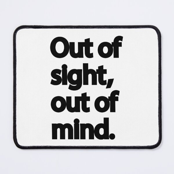 Item preview, Out of Sight, Out of Mind | Quirky Quote designed and sold by designsoftinaa.