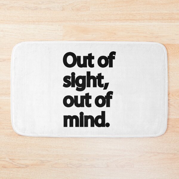 Item preview, Out of Sight, Out of Mind | Quirky Quote designed and sold by designsoftinaa.