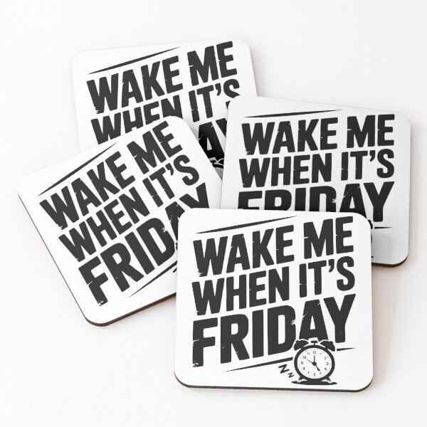 Item preview, Wake Me When It’s Friday designed and sold by Frank Ring.