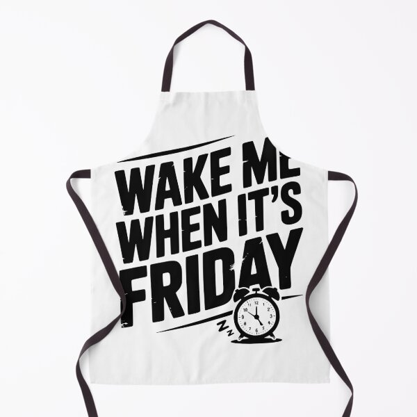 Item preview, Wake Me When It’s Friday designed and sold by Frank Ring.
