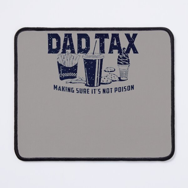 Item preview, DAD-TAX-MAKING-SURE-IT'S-NOT-POISON-T-SHIRT-(1) designed and sold by JanetDelaney.