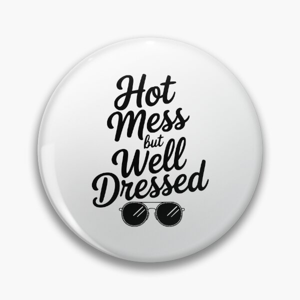 Item preview, Hot Mess but Well Dressed designed and sold by Frank Ring.