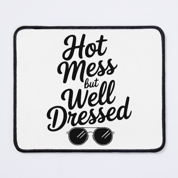 Item preview, Hot Mess but Well Dressed designed and sold by Frank Ring.